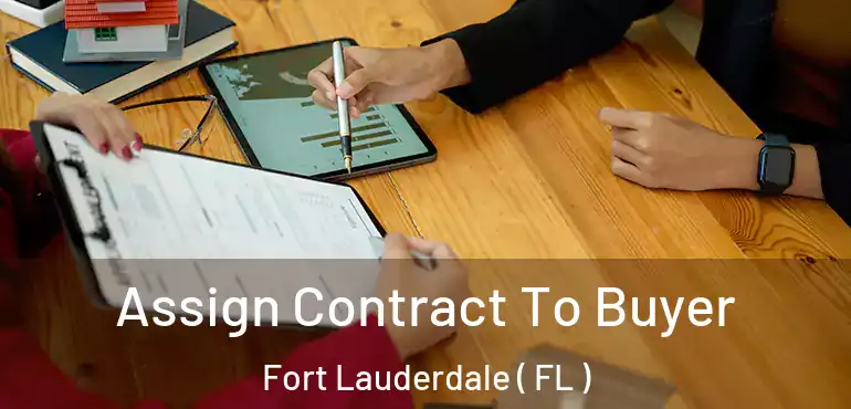  Assign Contract To Buyer Fort Lauderdale ( FL )