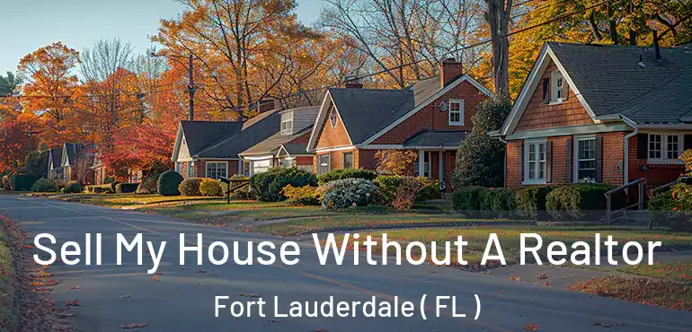  Sell My House Without A Realtor Fort Lauderdale ( FL )